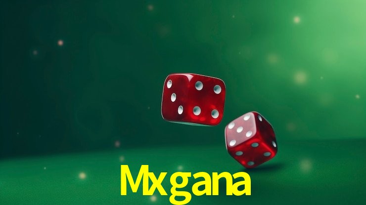 Mxgana mobile gaming